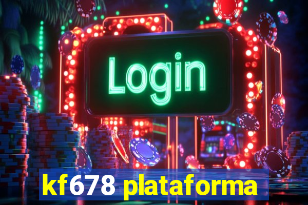 kf678 plataforma